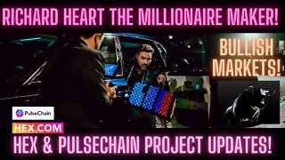 Richard Heart The Millionaire Maker! Hex & Pulsechain Project Updates! Bullish Markets!