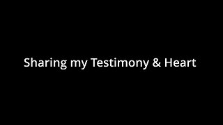 Sharing my Testimony & Heart (Emotional)