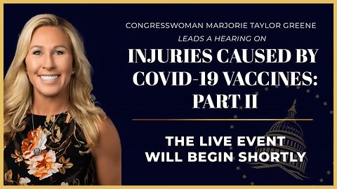 Injuries Caused by COVID Vaccines, part II - Marjorie Taylor Greene Committe