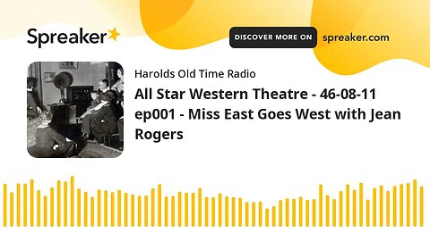 All Star Western Theatre - 46-08-11 ep001 - Miss East Goes West with Jean Rogers