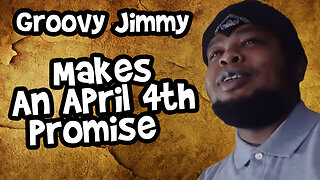 Groovy Jimmy Makes an April 4th Promise