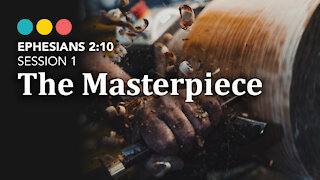 Ephesians 2:10 | Session 1: The Masterpiece @ Riverside Bible Camp