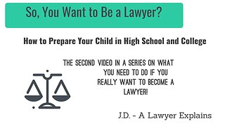 So, You Want To Be a Lawyer, Part 2 - High school & college