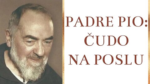 Padre Pio: Čudo na poslu