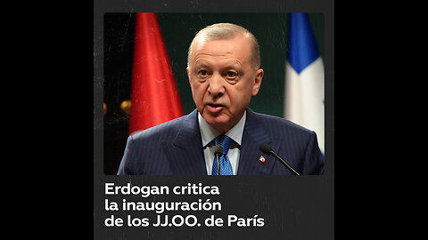 Erdogan critica la "inmoralidad" de la inauguración de los Juegos Olímpicos