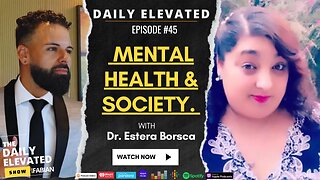 #45: Mental Health & Society. Ft: Psychotherapist Dr. Estera Borcsa