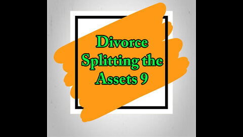Divorce Splitting the Assets 9 - Business Valuations