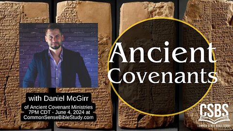 Ancient Covenants with Daniel McGirr