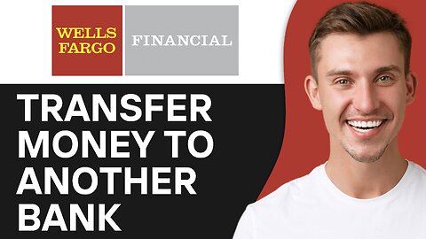 How To Transfer Money From Wells Fargo To Another Bank Account
