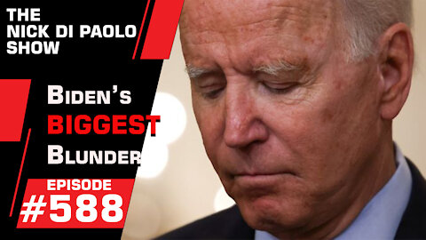 Biden's Biggest Blunder | Nick Di Paolo Show #588