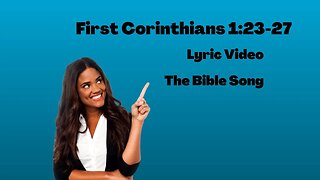 First Corinthians 1:23-27 [Lyric Video] - The Bible Song