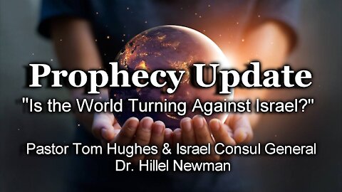 Prophecy Update: "Is the World Turning Against Israel?"