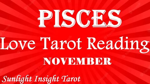 PISCES *A Deep Loving Soul Connection Comes Back Around You Wished For!*💞 TAROT LOVE NOV 2022