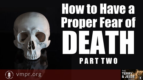 21 Jun 22, The Terry and Jesse Show: How to Have a Proper Fear of Death, Pt. 2
