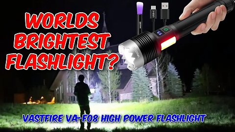 VASTFIRE VA-F08 High Power Flashlight Review