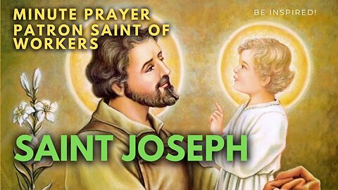 MINUTE PRAYER. Saint Joseph: Patron saint of workers