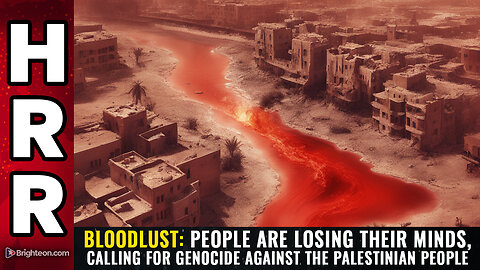 BLOODLUST: People are losing their minds, calling for GENOCIDE...