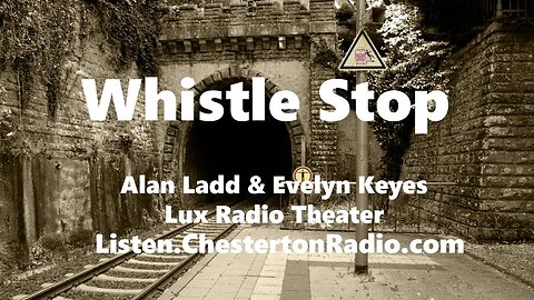 Whistle Stop - Alan Ladd - Evelyn Keyes - Lux Radio Theater