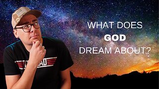 What Does God Dream About?