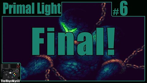 Primal Light Playthrough | Part 6 [FINAL]