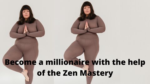 Become a millionaire with the help of the Zen Mastery Secrets