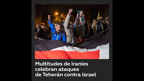 Multitudes celebran en Irán la venganza contra Israel