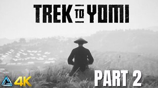 Let's Play! Trek to Yomi in 4K Part 2 (Xbox Series X)