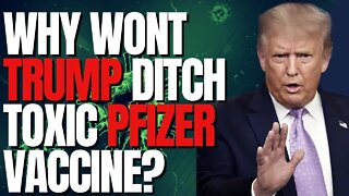 WHY WONT TRUMP DITCH PFIZER?