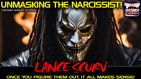 UNMASKING THE NARCISSIST: ONCE YOU FIGURE THEM OUT IT ALL MAKES SENSE! | LANCESCURV