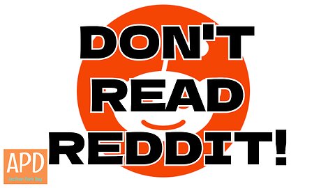 DON'T READ REDDIT!