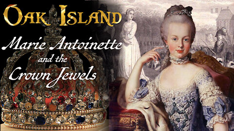 Oak Island Theories: Marie Antoinette and the Crown Jewels of France