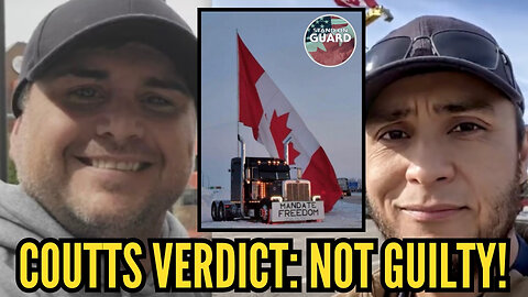 NOT Guilty Verdict! Coutts Freedom Convoy Protesters ACQUITTED of Murder Plot | Stand on Guard
