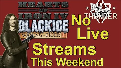 No Saturday & Sunday Live Stream this Weekend - Hearts of Iron IV - Germany