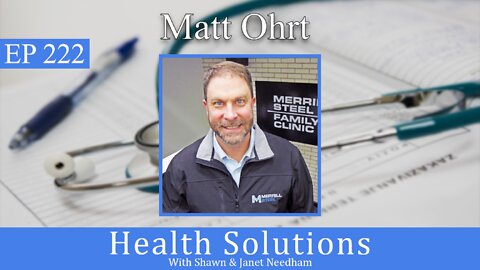 Ep 222: Compare and Contrast Healthcare, Hospitals vs Alternative. Matt Ohrt on Health Solutions