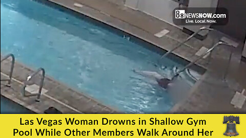 Las Vegas Woman Drowns in Shallow Gym Pool While Other Members Walk Around Her