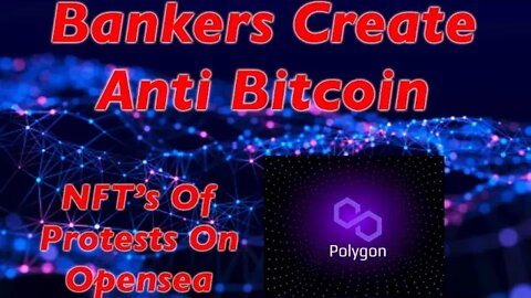 NFT's Of Protesters On Opensea And Bankers Create Bitcoin Clone