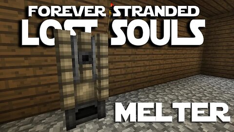Minecraft Forever Stranded Lost Souls ep 14 - This Melter Doesn't Work.