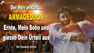 ARMAGEDDON… Ernte, Mein Sohn und giesse Dein Urteil aus 🎺 Der Trompetenruf Gottes