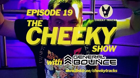 The Cheeky Show with General Bounce #19: October 2022