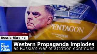 Russia Ops in Ukraine (Update): Western Propaganda Implodes as War of Attrition Grinds On
