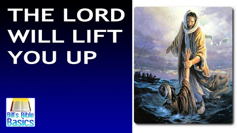 The Lord Will Lift You Up
