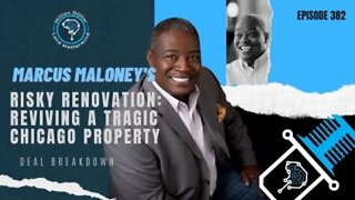 Ep 382: Marcus Maloney's Risky Renovation- Reviving a Tragic Chicago Property