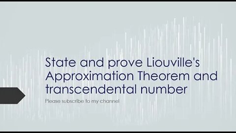 State and prove Liouville's Approximation Theorem and transcendental number