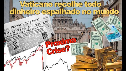 Vaticano Recolhe todo dinheiro, próxima crise a vista?