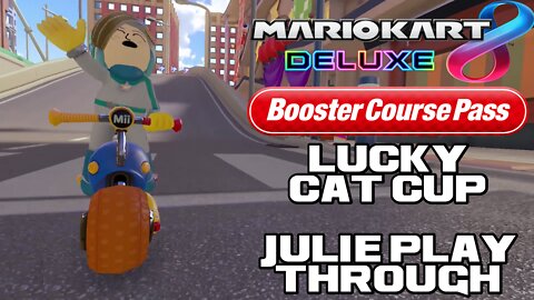 🏍🏎💨 Mario Kart 8 Deluxe - Lucky Cat Cup - Julie Playthrough - Nintendo Switch 🏍🏎💨 😎Benjamillion