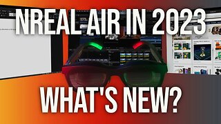 Nreal Air in 2023! What is New for the BEST PORTABLE DISPLAY?