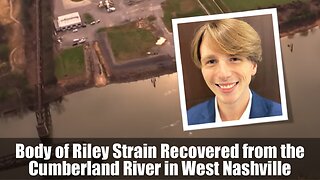 Body of Riley Strain Recovered from the Cumberland River in West Nashville