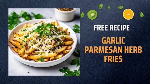 Free Garlic Parmesan Herb Fries Recipe 🍟🧀🌿