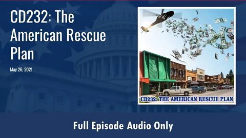 CD232: The American Rescue Plan (Full Podcast Episode)