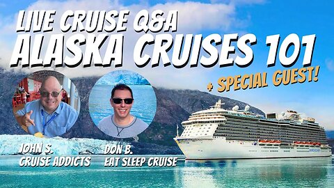 Alaska Cruises Live Q&A - Plus a Special Guest